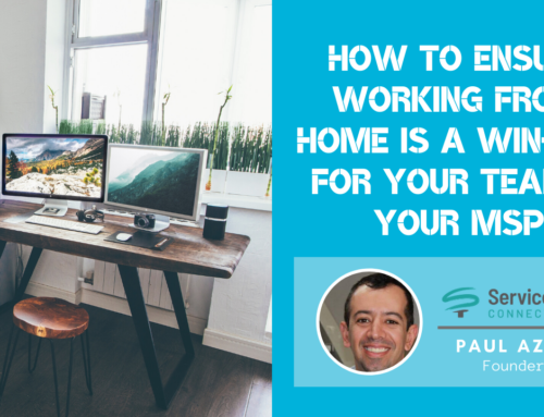 How to Ensure Working From Home is a WIN-WIN for Your Team & Your MSP