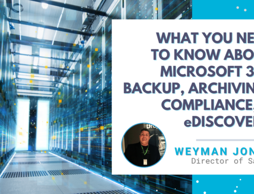 What You Need To Know About Microsoft 365 Backup, Archiving, Compliance, eDiscovery