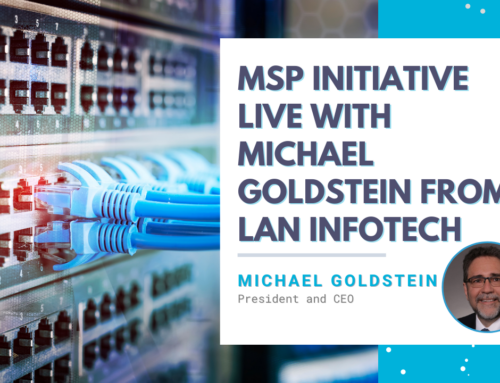 MSP Initiative LIVE with Michael Goldstein from LAN InfoTech